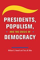 Presidents, Populism, and the Crisis of Democracy.