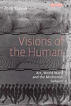 Visions of the human : art, World War I and the modernist subject