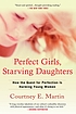 Perfect girls, starving daughters : the frightening... by  Courtney E Martin 
