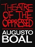 Theatre of the oppressed by  Augusto Boal 