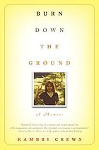 Burn down the ground : a memoir