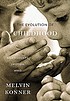 The evolution of childhood : relationships, emotion,... by  Melvin Konner 