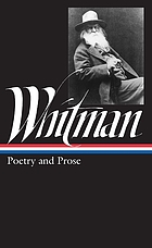 Complete poetry and collected prose : Leaves of grass (1855) ; Leaves of grass (1891-92) ; Complete prose works (1892) ; Supplementary prose
