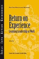 Return on experience : learning leadership at work