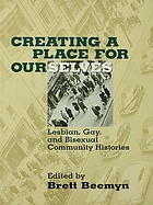 Creating a Place For Ourselves: Lesbian, Gay, and Bisexual Community Histories