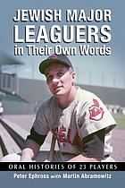 Jewish major leaguers in their own words : oral histories of 23 players