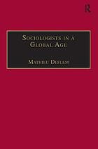 Sociologists in a global age : biographical perspectives