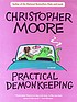 Practical demonkeeping : a comedy of horrors by Christopher Moore