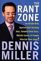 The rant zone : an all-out blitz against Bush-league politics, twisted child stars, soul-sucking jobs, and people who eat their dogs