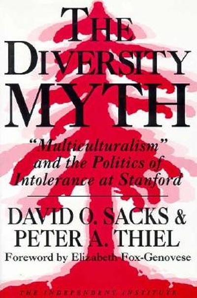 The diversity myth : "multiculturalism" and the politics of intolerance at  Stanford | WorldCat.org