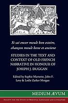 Si sai encor moult bon estoire, chançon moult bone et anciene : studies in the text and context of old French narrative in honour of Joseph J. Duggan