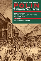 Polin : Studies in Polish Jewry. Vol. 13, Focusing on the Holocaust and its aftermath