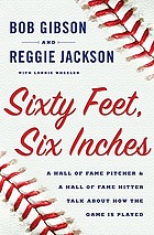 Sixty Feet, Six Inches: A Hall of Fame Pitcher & a Hall of Fame Hitter Talk  About How the Game Is Played: Gibson, Bob, Jackson, Reggie, Wheeler,  Lonnie: 9780767931106: : Books
