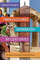 Twin cultures separated by centuries : an Indian reading of 1 Corinthians