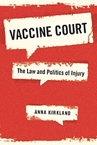 Vaccine court : the law and politics of injury