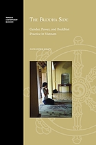 The Buddha side : gender, power, and Buddhist practice in Vietnam
