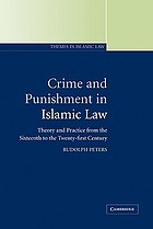 Crime and punishment in Islamic law : theory and practice from the Sixteenth to the Twenty-First century