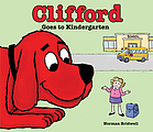 Clifford Goes to Kindergarten.