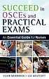 Succeed in OSCEs and practical exams : an essential... by Clair Merriman