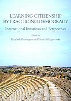 Learning citizenship by practicing democracy : international initiatives and perspectives