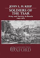 Soldiers of the tsar : army and society in Russia 1462-1874