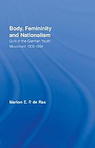 Body, femininity and nationalism : girls in the German youth movement, 1900-1934