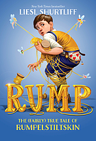 Rump : the (fairly) true tale of Rumpelstiltskin