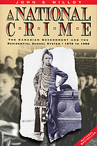 A national crime : the Canadian Government and the residential school system, 1879-1986