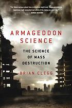Armageddon science : the science of mass destruction