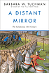A distant mirror : the calamitous 14th century by  Barbara W Tuchman 