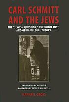 Carl Schmitt and the Jews : the 