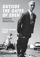 Outside the gates of Eden : the dream of America from Hiroshima to now