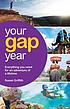 Your gap year : everything you need for an adventure... by Susan Griffith