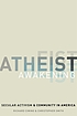 Atheist awakening : secular activism and community... by  Richard P Cimino 