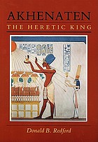 Akhenaten, the heretic king
