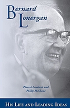 Bernard Lonergan : his life and leading ideas