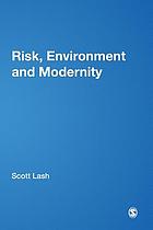 Risk, environment and modernity : towards a new ecology