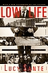 Low life : lures and snares of old New York 著者： Luc Sante