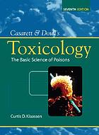 Casarett and Doull's toxicology : the basic science of poisons