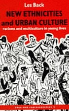 New ethnicities and urban culture : racisms and multiculture in young lives