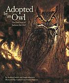 Adopted by an owl : the true story of Jackson the owl