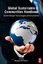 Global sustainable communities handbook : green design technologies and economics