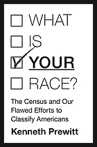 What Is Your Race? : the Census and Our Flawed Efforts to Classify Americans.
