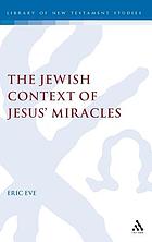 The Jewish context of Jesus' miracles