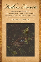 Fallen forests : emotion, embodiment, and ethics in American women's environmental writing, 1781-1924