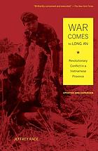 War comes to Long An : revolutionary conflict in a Vietnamese province