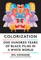 Colorization : one hundred years of Black films in a white world