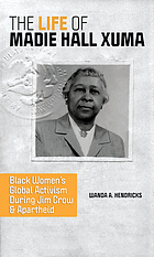 Front cover image for The life of Madie Hall Xuma : Black women's global activism during Jim Crow and apartheid