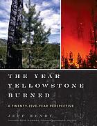 The year Yellowstone burned : a twenty-five year perspective