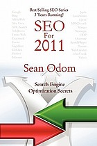 Seo for 2011 : search engine optimization secrets.
